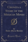 Image for Chonita a Story of the Mexican Mines (Classic Reprint)