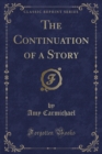 Image for The Continuation of a Story (Classic Reprint)