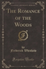 Image for The Romance of the Woods (Classic Reprint)
