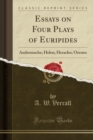 Image for Essays on Four Plays of Euripides