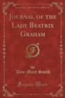 Image for Journal of the Lady Beatrix Graham (Classic Reprint)