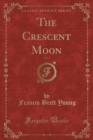 Image for The Crescent Moon, Vol. 5 (Classic Reprint)