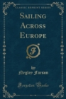 Image for Sailing Across Europe (Classic Reprint)