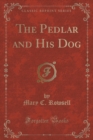 Image for The Pedlar and His Dog (Classic Reprint)