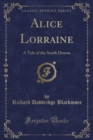 Image for Alice Lorraine: A Tale of the South Downs (Classic Reprint)