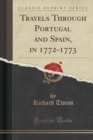 Image for Travels Through Portugal and Spain, in 1772-1773 (Classic Reprint)