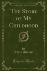 Image for The Story of My Childhood (Classic Reprint)