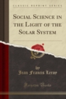 Image for Social Science in the Light of the Solar System (Classic Reprint)