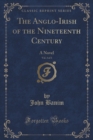 Image for The Anglo-Irish of the Nineteenth Century, Vol. 3 of 3