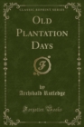 Image for Old Plantation Days (Classic Reprint)