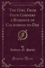 Image for The Girl from Four Corners a Romance of California To-Day (Classic Reprint)