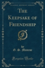 Image for The Keepsake of Friendship (Classic Reprint)
