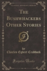 Image for The Bushwhackers Other Stories (Classic Reprint)