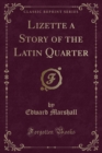 Image for Lizette a Story of the Latin Quarter (Classic Reprint)