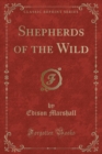 Image for Shepherds of the Wild (Classic Reprint)