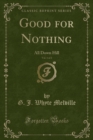 Image for Good for Nothing, Vol. 1 of 2