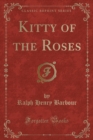 Image for Kitty of the Roses (Classic Reprint)
