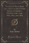 Image for Travels of Four Years and a Half in the United States of America During 1798, 1799, 1800, 1801, and 1802 (Classic Reprint)