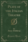 Image for Plays of the Italian Theatre (Classic Reprint)