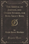 Image for The Arrival of Jimpson, and Other Stories, for Boys about Boys (Classic Reprint)