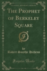 Image for The Prophet of Berkeley Square (Classic Reprint)