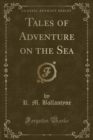 Image for Tales of Adventure on the Sea (Classic Reprint)