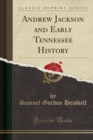 Image for Andrew Jackson and Early Tennessee History (Classic Reprint)