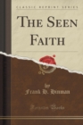 Image for The Seen Faith (Classic Reprint)