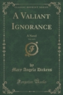 Image for A Valiant Ignorance, Vol. 2 of 3