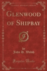 Image for Glenwood of Shipbay (Classic Reprint)
