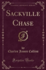 Image for Sackville Chase, Vol. 1 of 3 (Classic Reprint)