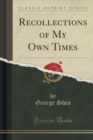 Image for Recollections of My Own Times (Classic Reprint)