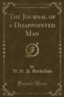 Image for The Journal of a Disappointed Man (Classic Reprint)