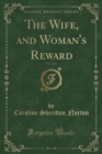 Image for The Wife, and Woman&#39;s Reward, Vol. 2 of 3 (Classic Reprint)