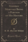 Image for Godfrey Merivale Being a Portion of His History (Classic Reprint)