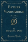 Image for Esther Vanhomrigh, Vol. 1 of 2: In Two Volumes (Classic Reprint)
