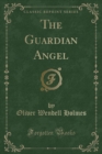 Image for The Guardian Angel (Classic Reprint)