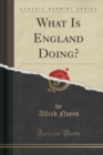 Image for What Is England Doing? (Classic Reprint)