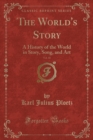 Image for The World&#39;s Story, Vol. 10: A History of the World in Story, Song, and Art (Classic Reprint)