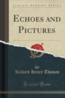 Image for Echoes and Pictures (Classic Reprint)