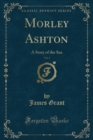 Image for Morley Ashton, Vol. 3: A Story of the Sea (Classic Reprint)