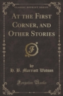 Image for At the First Corner, and Other Stories (Classic Reprint)