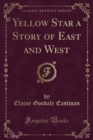 Image for Yellow Star a Story of East and West (Classic Reprint)