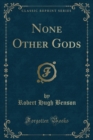 Image for None Other Gods (Classic Reprint)