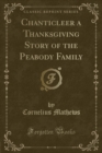 Image for Chanticleer a Thanksgiving Story of the Peabody Family (Classic Reprint)