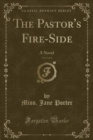Image for The Pastor&#39;s Fire-Side, Vol. 3 of 4