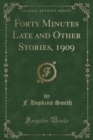 Image for Forty Minutes Late and Other Stories, 1909 (Classic Reprint)
