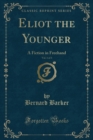 Image for Eliot the Younger, Vol. 1 of 3