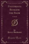 Image for Footprints Beneath the Snow: A Novel (Classic Reprint)