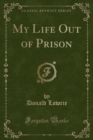 Image for My Life Out of Prison (Classic Reprint)